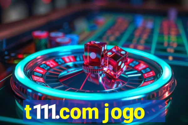 t111.com jogo